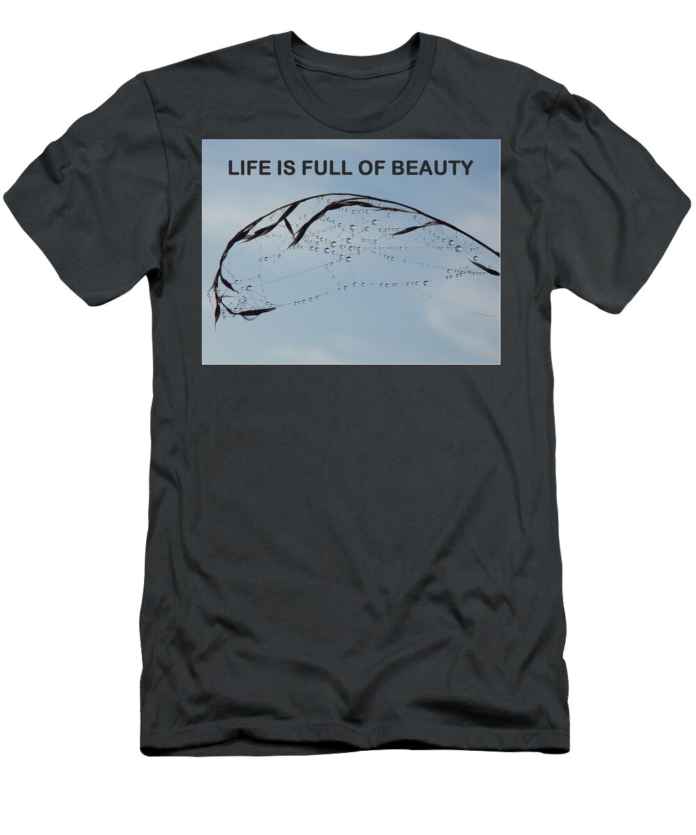Life Is Full Of Beauty T-Shirt featuring the photograph Life Is Full Of Beauty by Gallery Of Hope