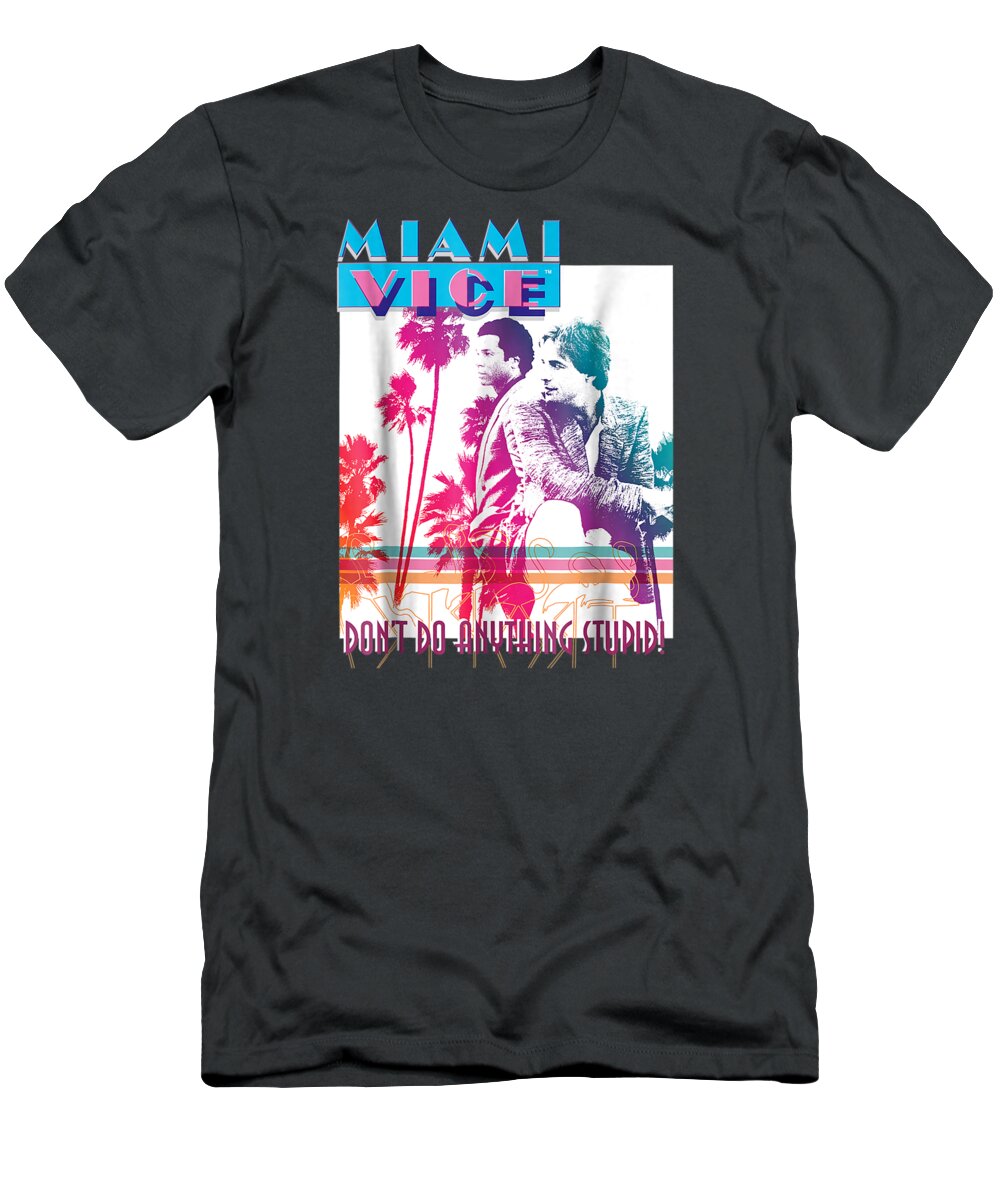 Miami Vice Dont Do Anythingtupid T-Shirt featuring the digital art Miami Vice Dont Do Anythingtupid by Caden KylahR