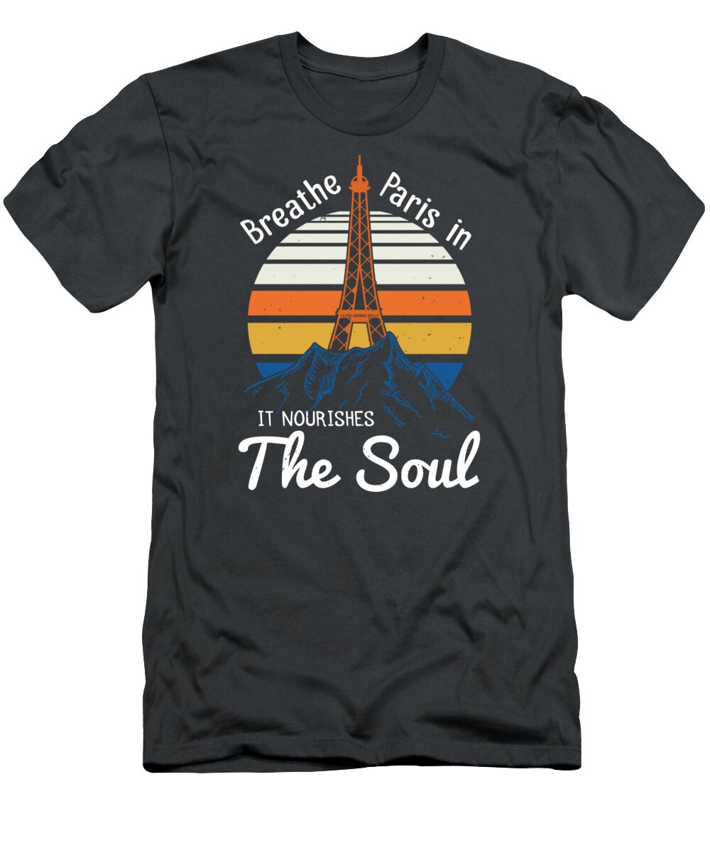 Paris T-Shirt featuring the digital art Paris Lover Gift Breathe Paris In It Nourishes The Soul France Fan by Jeff Creation