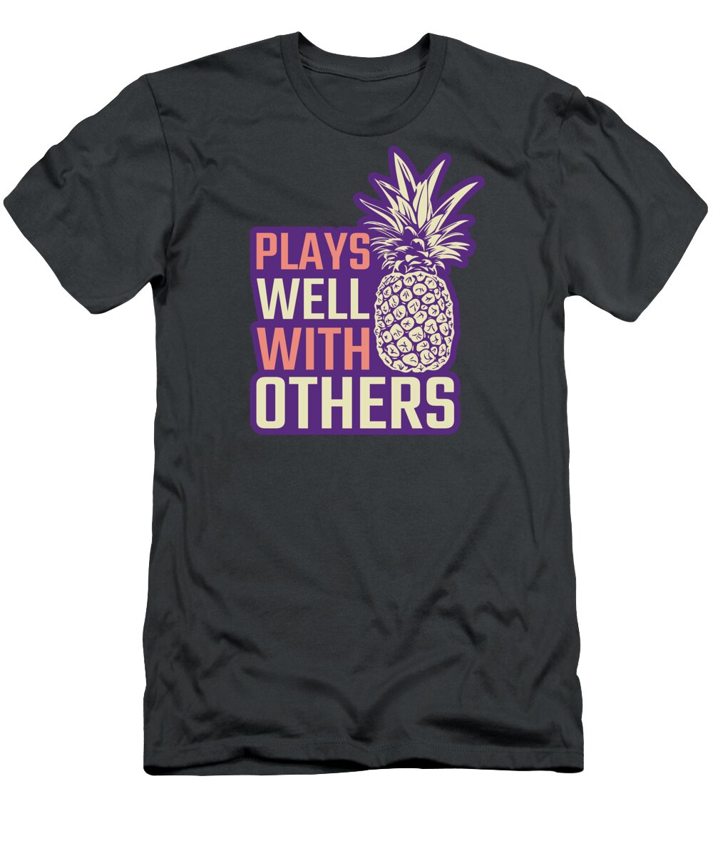 Pineapple T-Shirt featuring the digital art Plays Well With Others Pineapple by Me