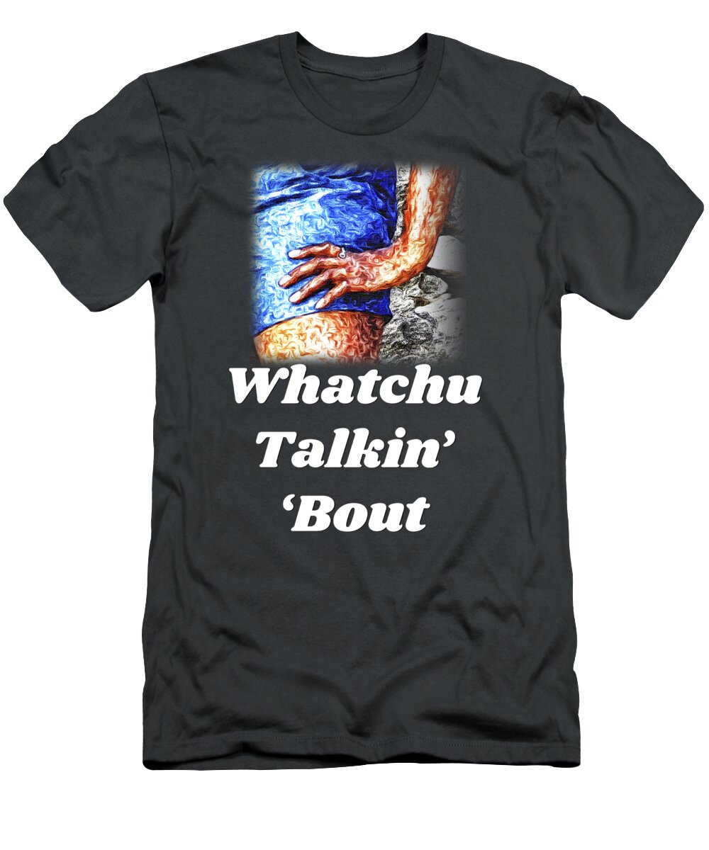 Hand; Hip; Sassy; Funny; Watercolor; Blue; Brown T-Shirt featuring the digital art Whatchu Talkin' 'Bout by Tanya Owens