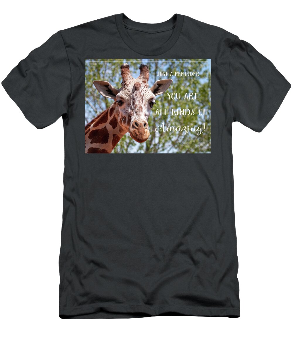 Giraffe T-Shirt featuring the photograph You Are Amazing by Teresa Wilson