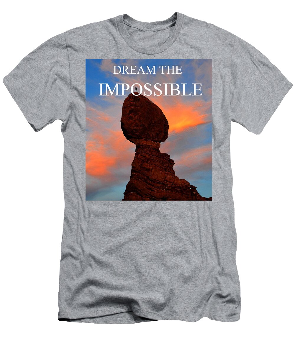 Dream The Impossible T-Shirt featuring the photograph Dream the Impossible card poster two by David Lee Thompson