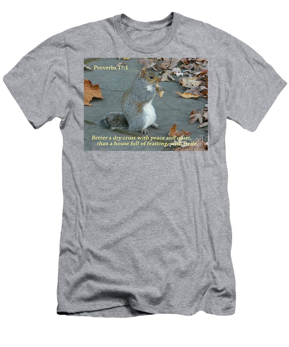 Squirrels Photographs T-Shirt featuring the photograph Proverbs 17-1 by Emmy Vickers