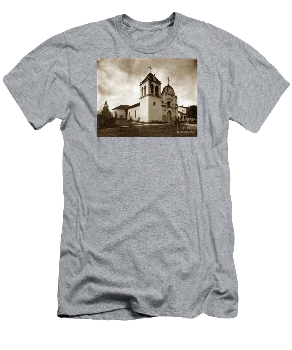 Royal Presidio Chapel T-Shirt featuring the photograph Royal Presidio Chapel Monterey California circa 1920 by Monterey County Historical Society