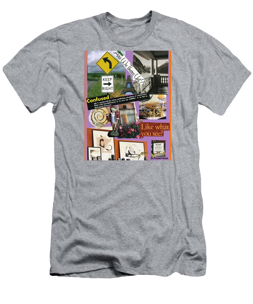 Collage Art T-Shirt featuring the mixed media Life Can Be Bewildering #1 by Susan Schanerman