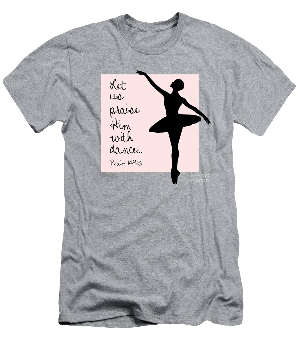 Hvis Optage Mindst Ballerina Praise T-Shirt by Nancy Ingersoll - Fine Art America