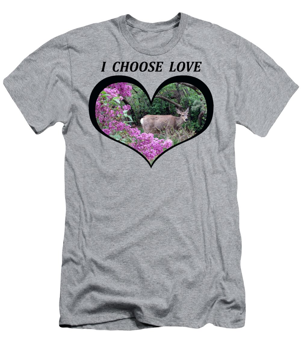 Love T-Shirt featuring the digital art I Chose Love with Deers among Lilacs in a Heart by Julia L Wright