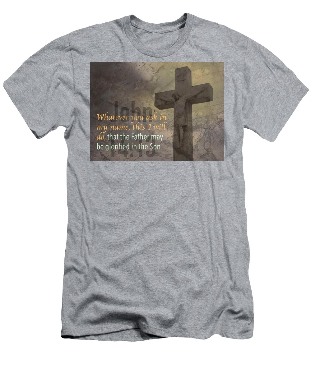  T-Shirt featuring the photograph John 14 13 by David Norman
