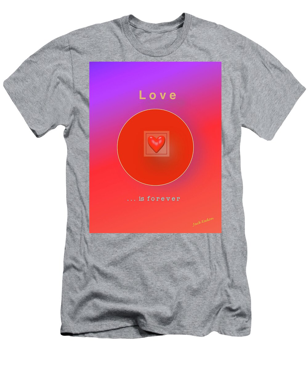Love T-Shirt featuring the photograph Love is Forever by Jack Eadon
