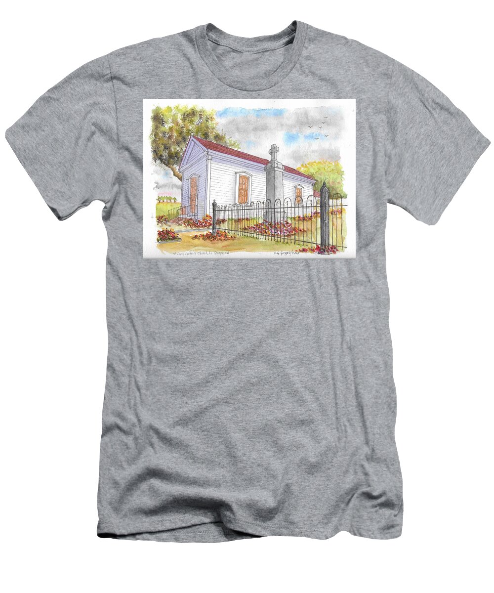 St Louis Catholic Church T-Shirt featuring the painting St. Louis Catholic Church, La Grange, California by Carlos G Groppa