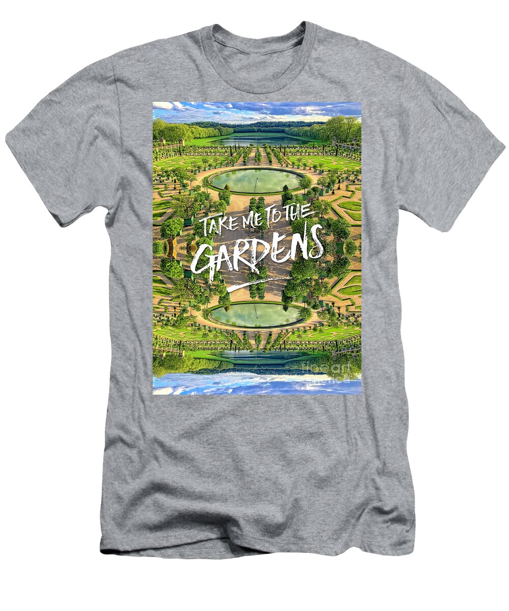 Take Me To The Gardens T-Shirt featuring the photograph Take Me to the Gardens Versailles Palace France by Beverly Claire Kaiya