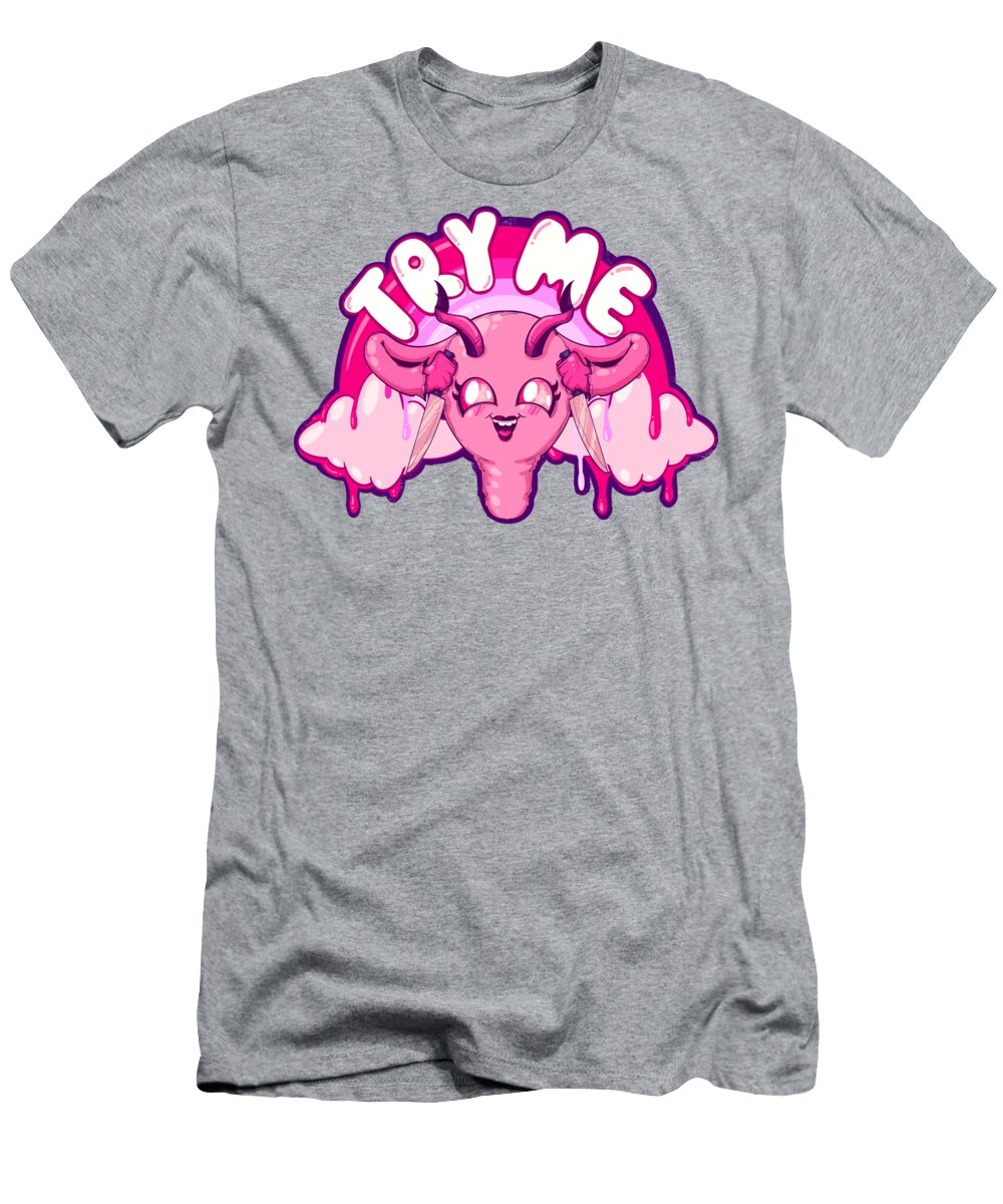 Uterus T-Shirt featuring the drawing Try Me #1 by Ludwig Van Bacon