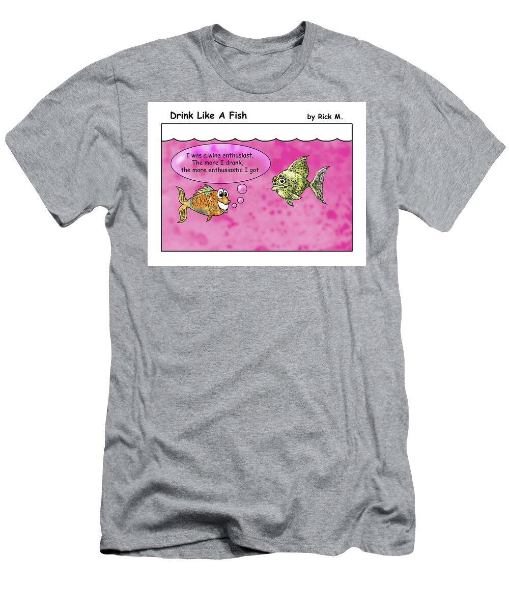Alcoholism T-Shirt featuring the digital art Drink Like A Fish 10 by Rick Mosher