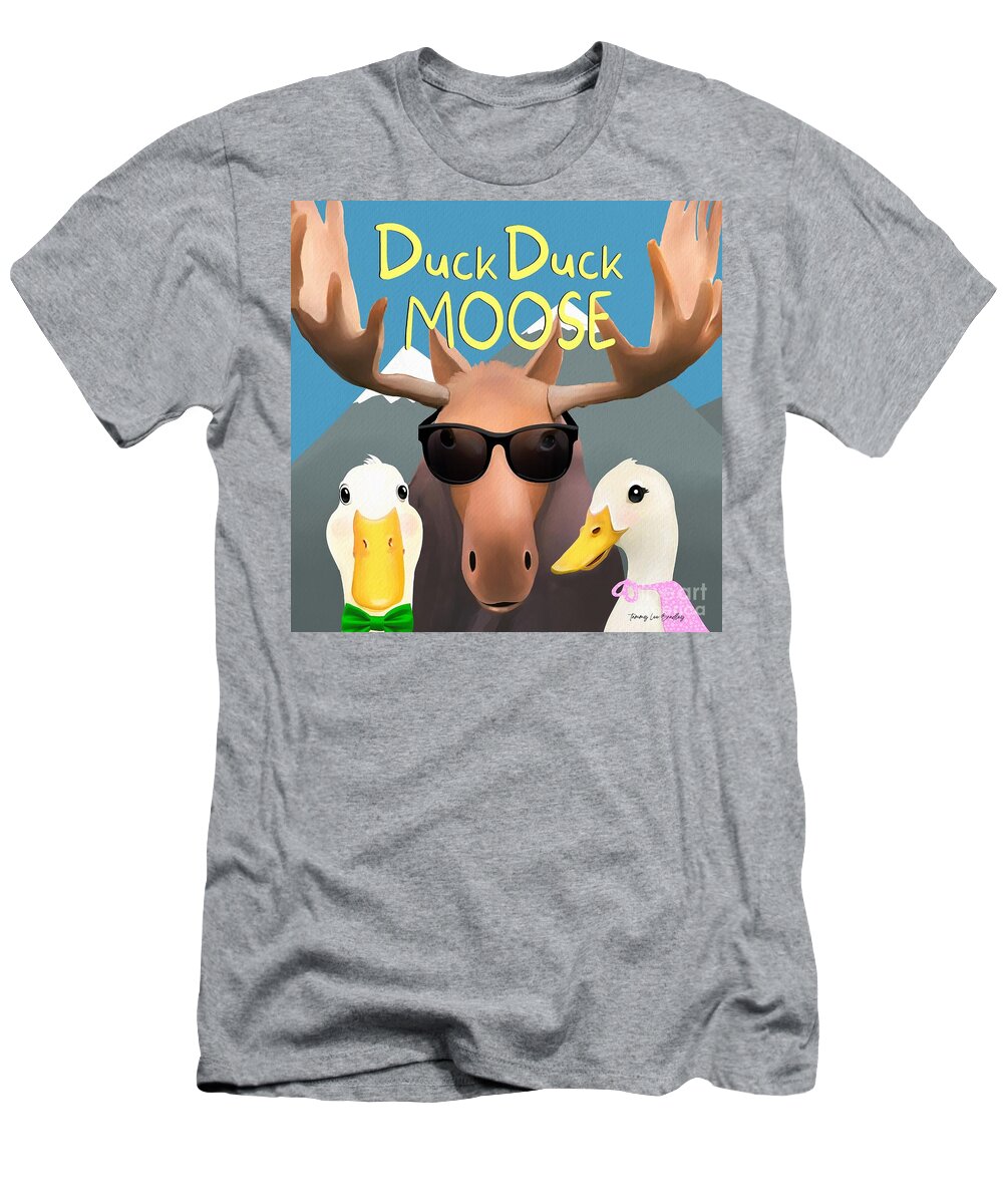 Duck T-Shirt featuring the painting Duck Duck Moose by Tammy Lee Bradley