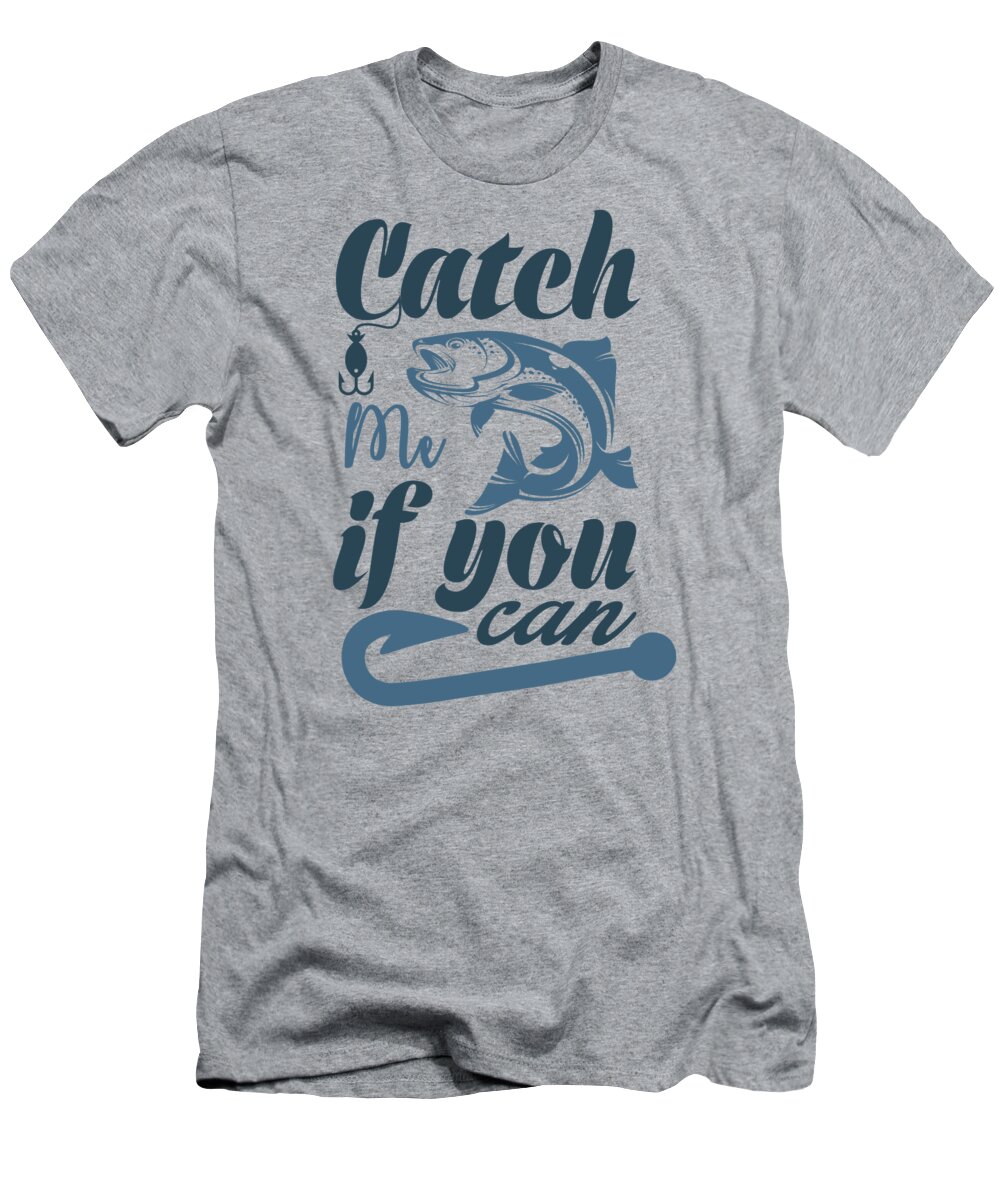 Fishing Gift Catch Me Funny Fisher Gag T-Shirt