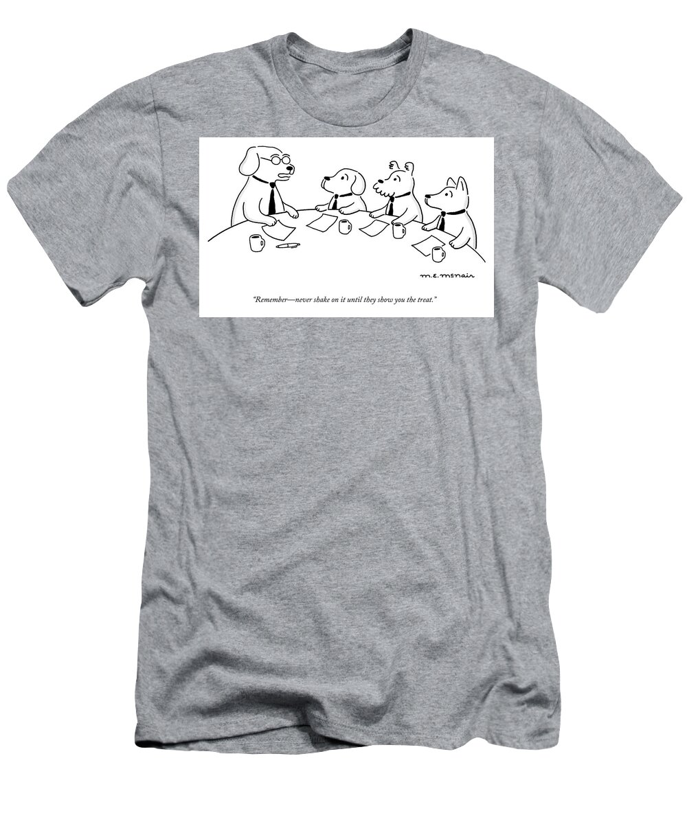 Remembernever Shake On It Until They Show You The Treat. T-Shirt featuring the drawing Never Shake On It by Elisabeth McNair