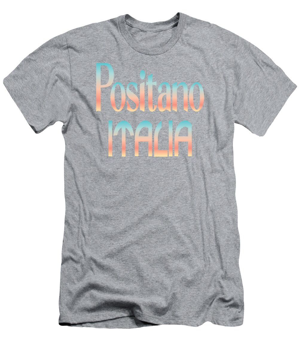 Positano T-Shirt featuring the digital art Positano, Italia, Italy, Amalfi Coast, Beach, Beach Shirt, Beach Clothes, by David Millenheft
