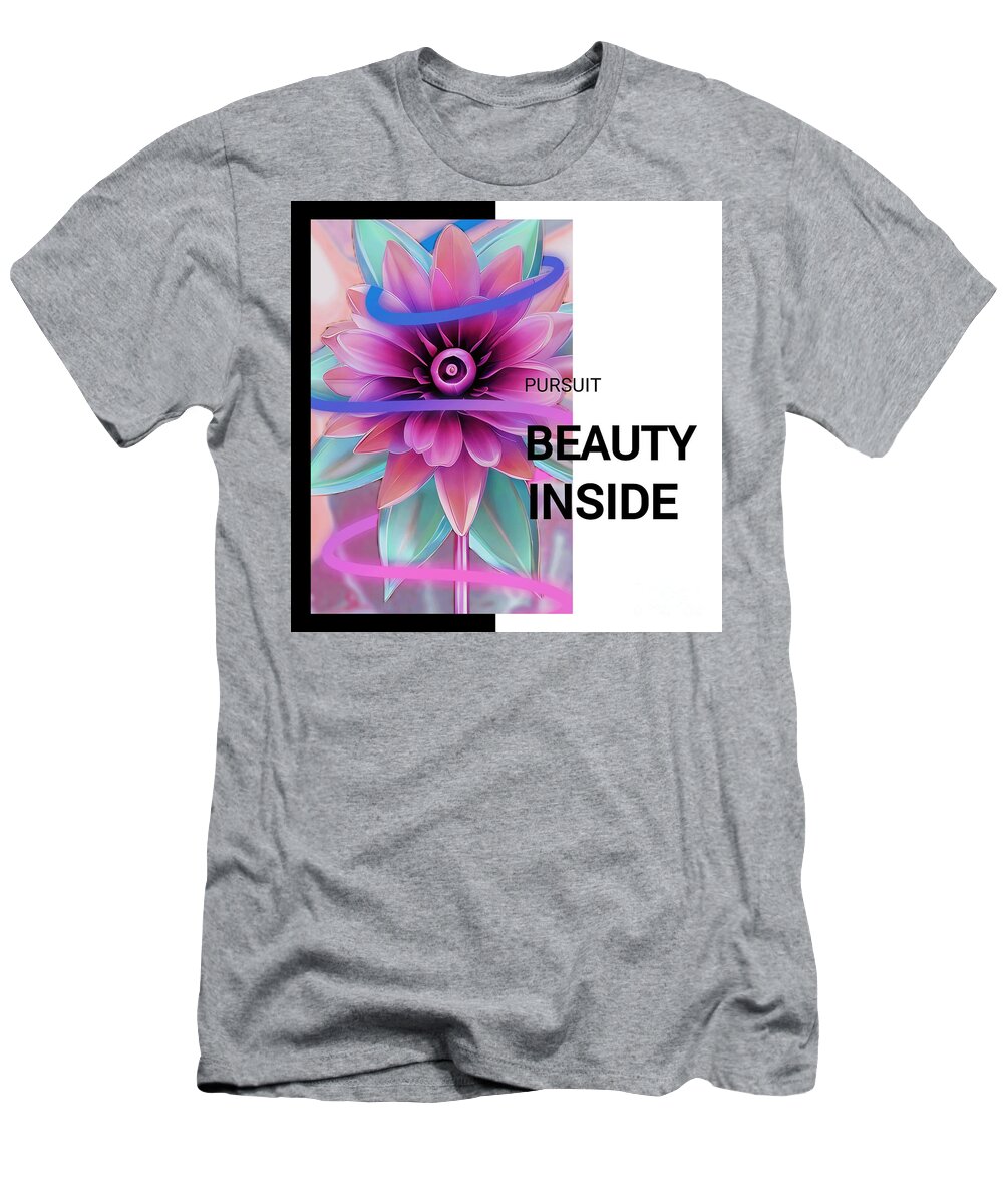 Digital Creation T-Shirt featuring the photograph Pursuit Beauty Inside by Claudia Zahnd-Prezioso
