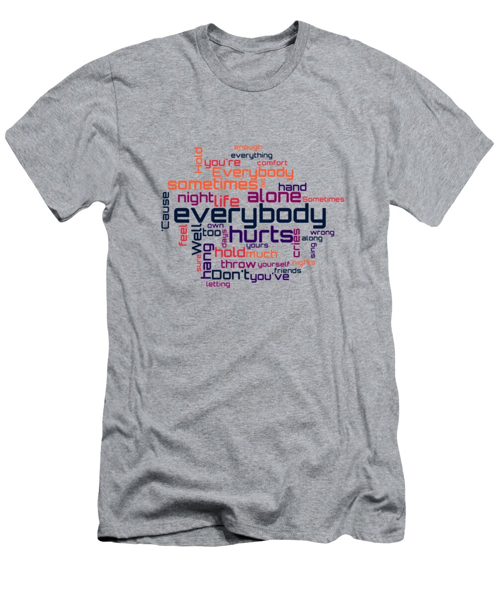 Everybody Hurts Lyrical Cloud T-Shirt featuring the digital art R.E.M. - Everybody Hurts Lyrical Cloud by Susan Maxwell Schmidt