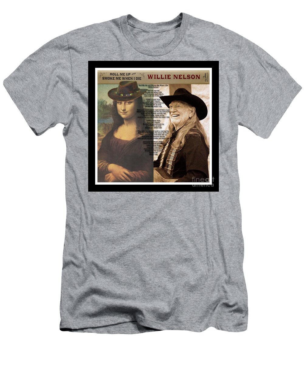 Mona Lisa T-Shirt featuring the mixed media Mona Lisa and Willie Nelson - Roll Me Up and Smoke Me When I Die - Mixed Media Record Album Pop Art by Steven Shaver