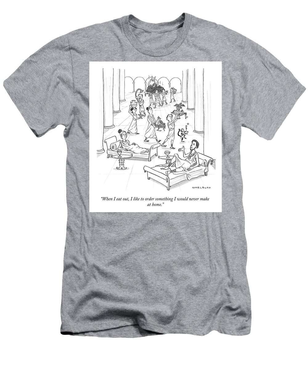when I Eat Out T-Shirt featuring the drawing Something I Would Never Make at Home by Ed Himelblau