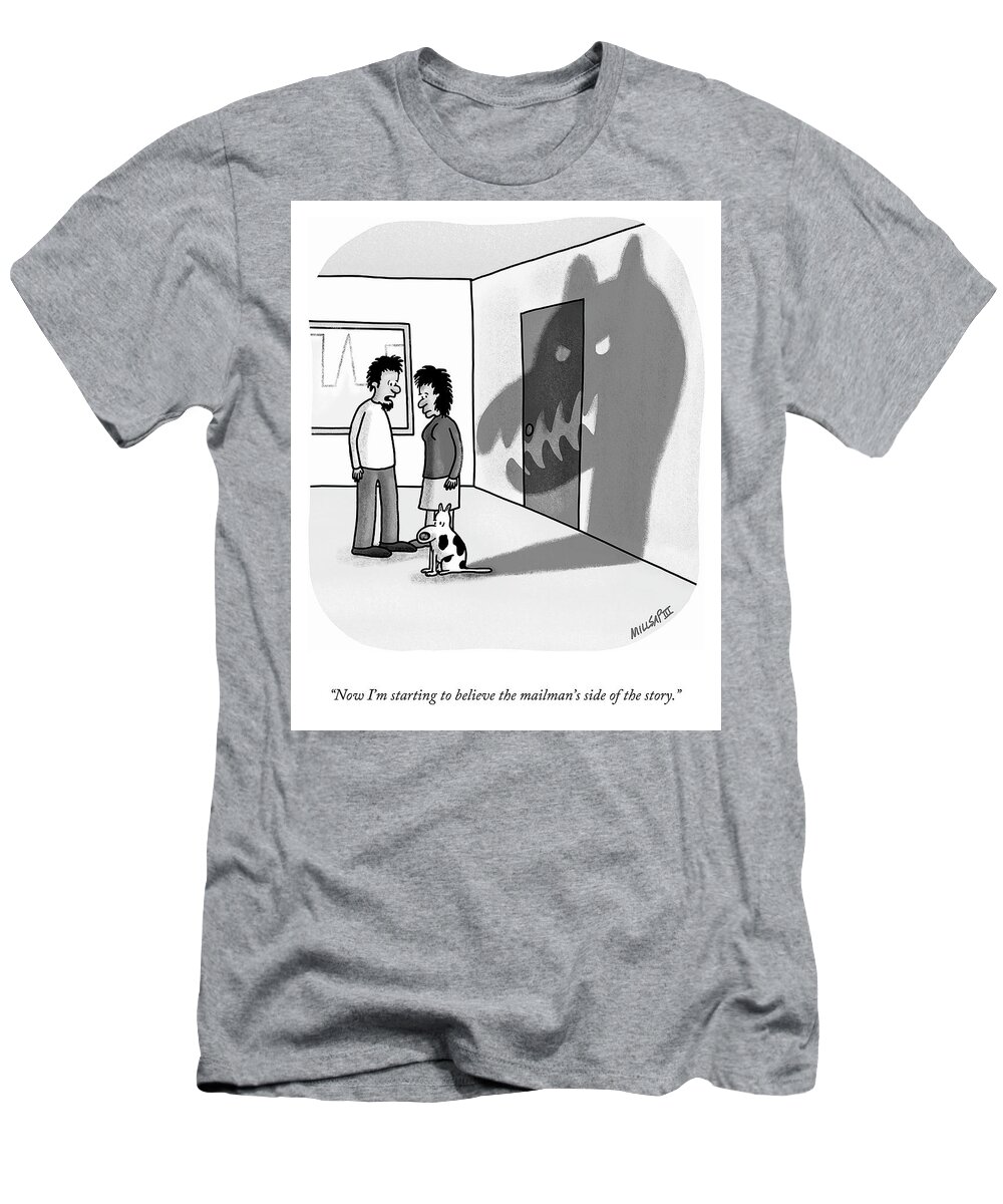 “now I’m Starting To Believe The Mailman’s Side Of The Story.” T-Shirt featuring the drawing The Mailman's Side of the Story by Lonnie Millsap