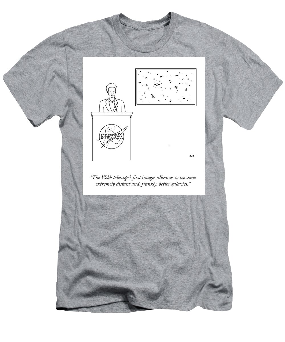 The Webb Telescope's First Images Allow Us To See Some Extremely Distant And T-Shirt featuring the drawing The Webb Telescope by Adam Douglas Thompson