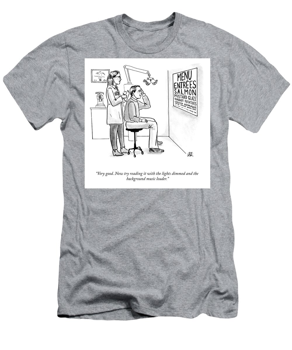 very Good. Now Try Reading It With The Lights Dimmed And The Background Music Louder. Eye Exam T-Shirt featuring the drawing Try Reading It With The Lights Dimmed by Ali Solomon