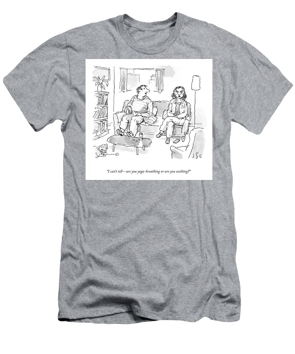 I Can’t Tell—are You Yoga-breathing Or Are You Seething?” T-Shirt featuring the drawing Yoga Breathing or Seething? by John Cuneo