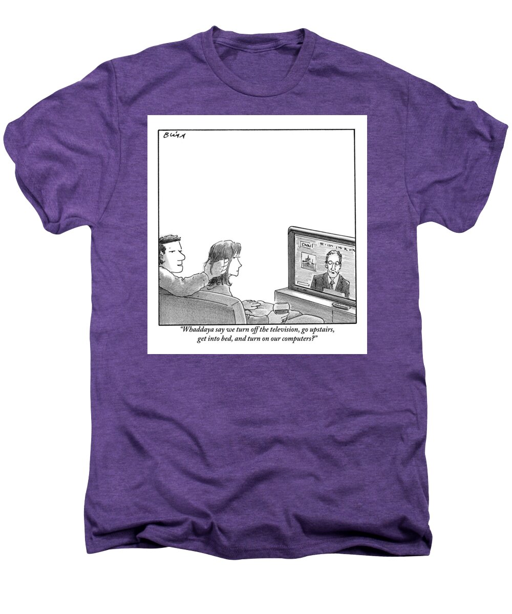 Whaddaya Say We Turn Off The Television Men's Premium T-Shirt featuring the drawing A Couple Are Sitting On A Couch Late At Night by Harry Bliss