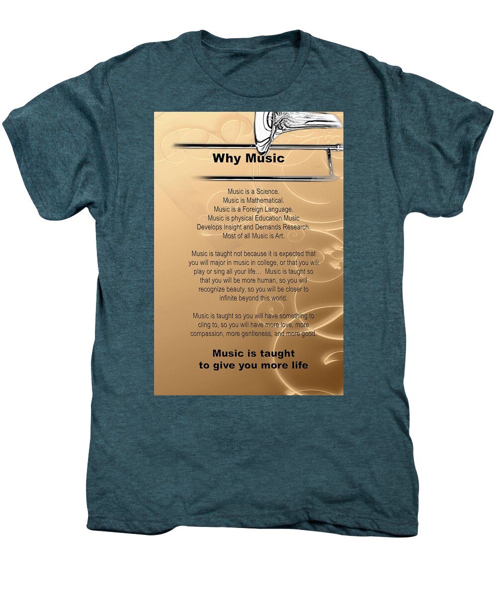 Trombone Men's Premium T-Shirt featuring the photograph Trombone Why Music T-Shirts Posters 4828.02 by M K Miller