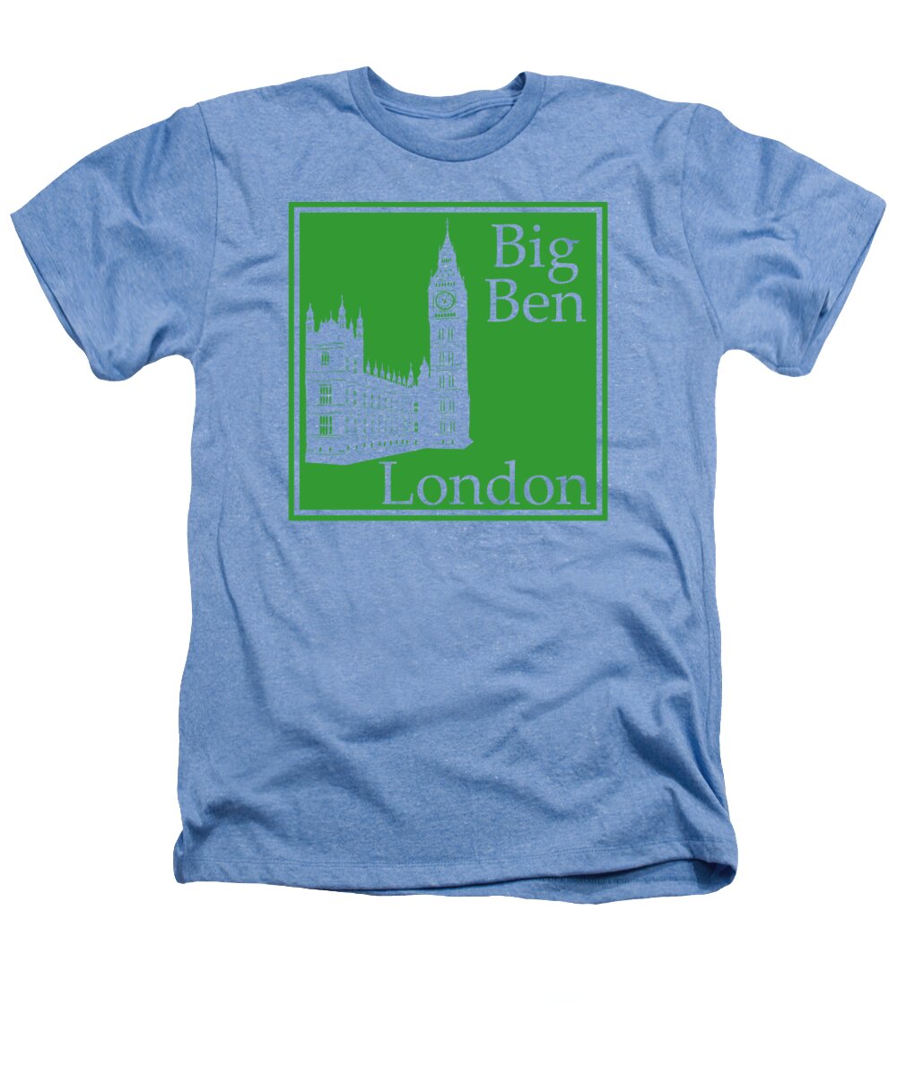 Big Ben Heathers T-Shirt featuring the digital art London's Big Ben in Dublin Green by Custom Home Fashions