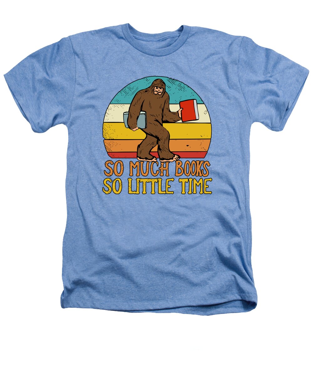 Bigfoot Heathers T-Shirt featuring the digital art Bigfoot Sasquatch Book Worm Reading So Much Books So Little Time by Toms Tee Store