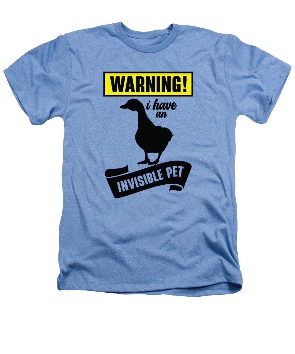 Goose Heathers T-Shirt featuring the digital art Goose Warning Invisible Pet Goose Owner by Toms Tee Store