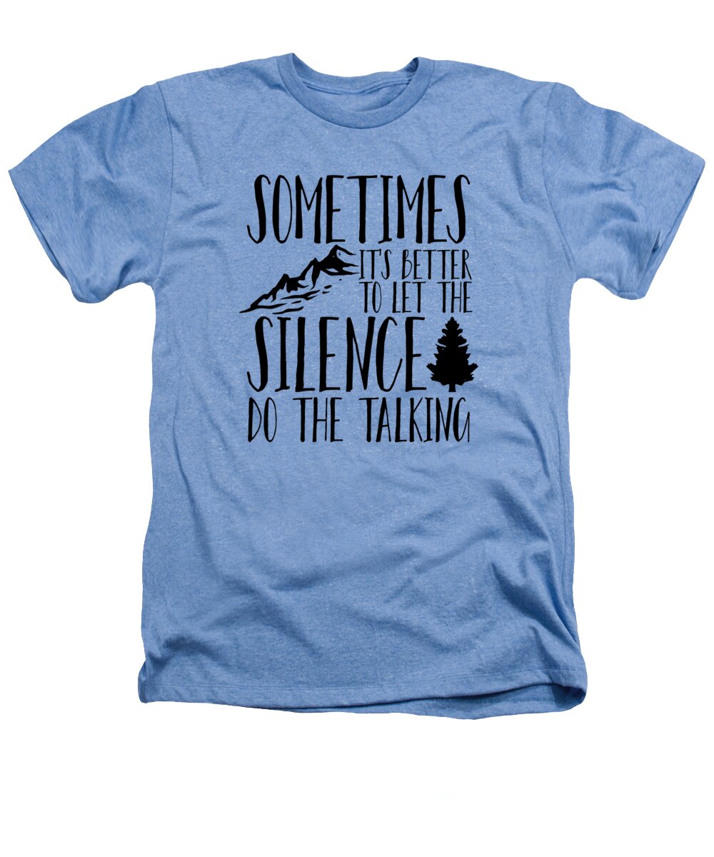 Nature Tshirt Heathers T-Shirt featuring the drawing Nature Lover Gift Let Silence do the Talking Camping Hiking by Kanig Designs