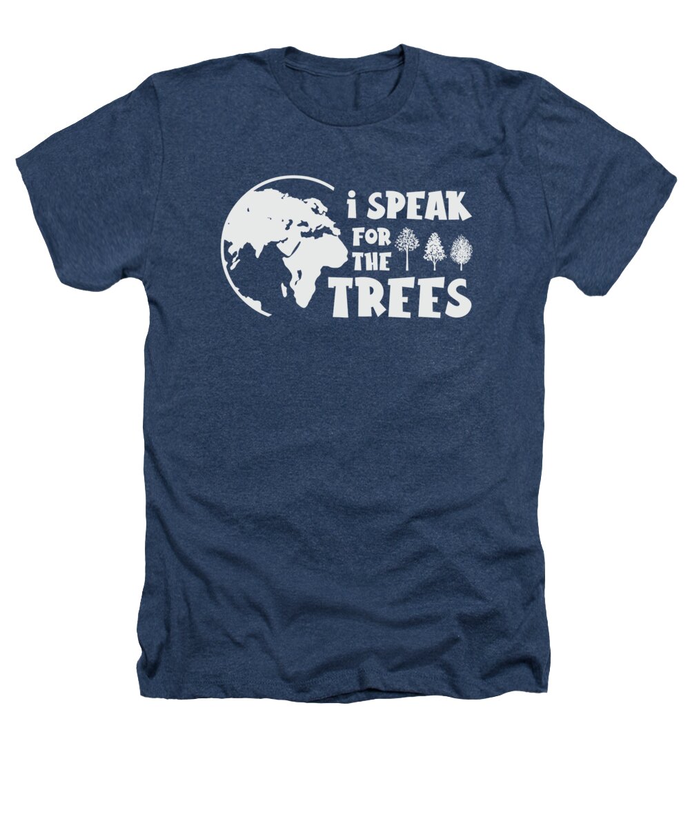 Planet Earth Heathers T-Shirt featuring the digital art I Speak For The Trees Earth Planet Climate Change #1 by Toms Tee Store