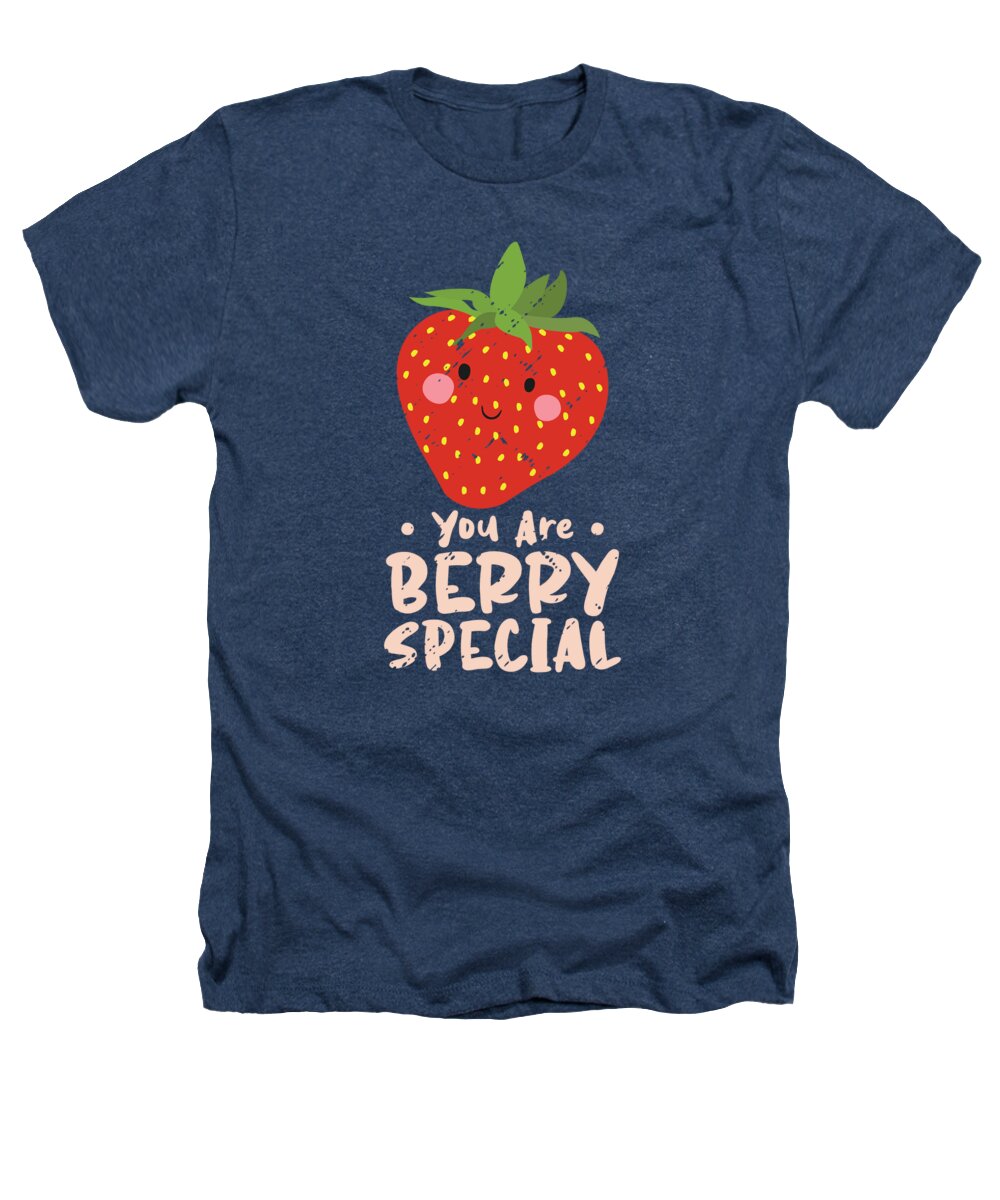 Berry Heathers T-Shirt featuring the digital art You Are Berry Special Berries Strawberry Fruit #1 by Toms Tee Store