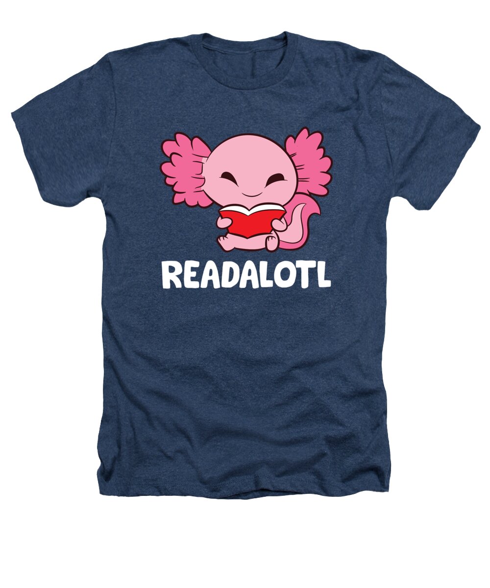 Axolotl Heathers T-Shirt featuring the digital art Funny Axolotl Lover Readalotl #2 by EQ Designs