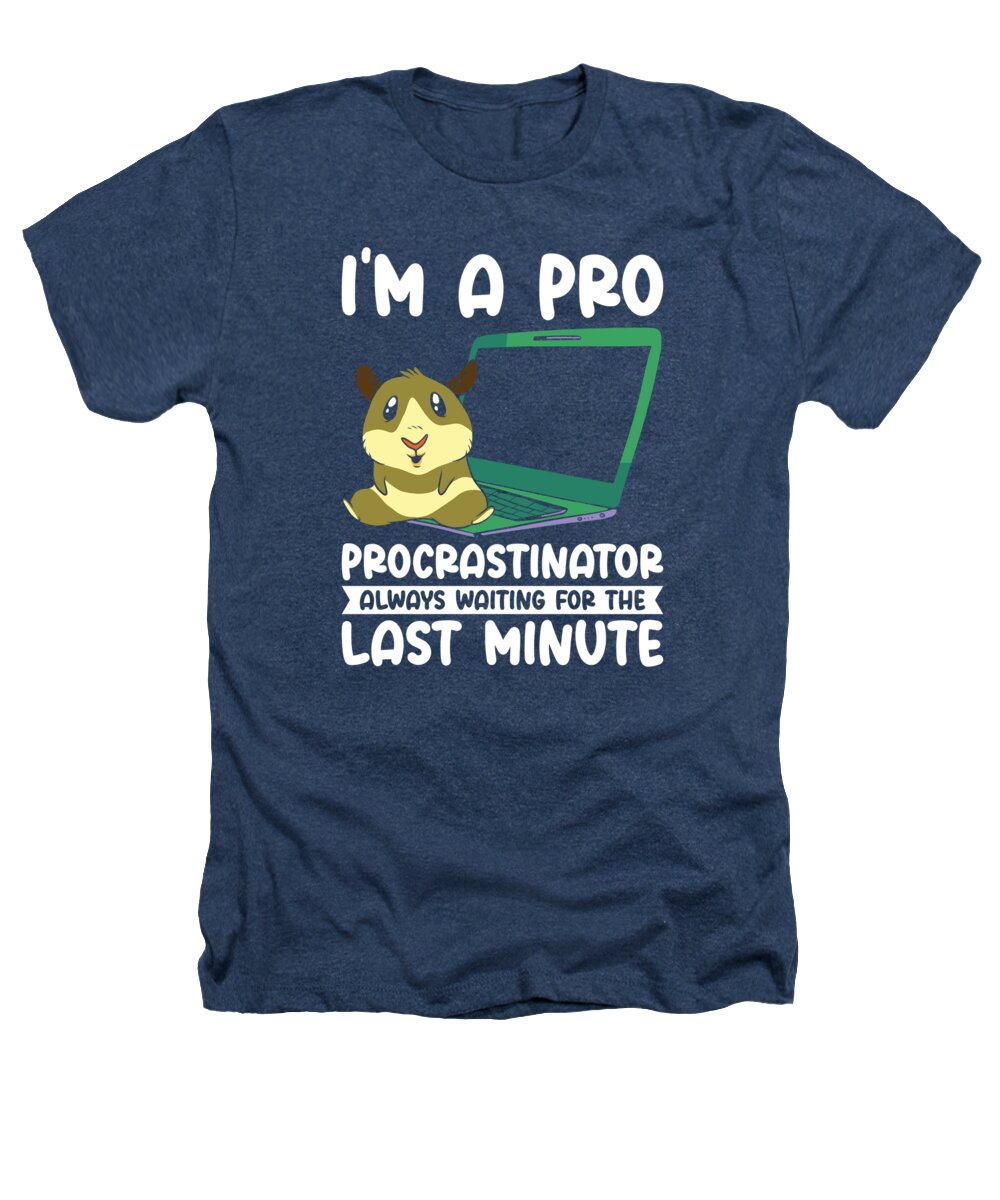 Procrastinating Heathers T-Shirt featuring the digital art Procrastinating Hamster Procrastinator Time Pet Owner #2 by Toms Tee Store