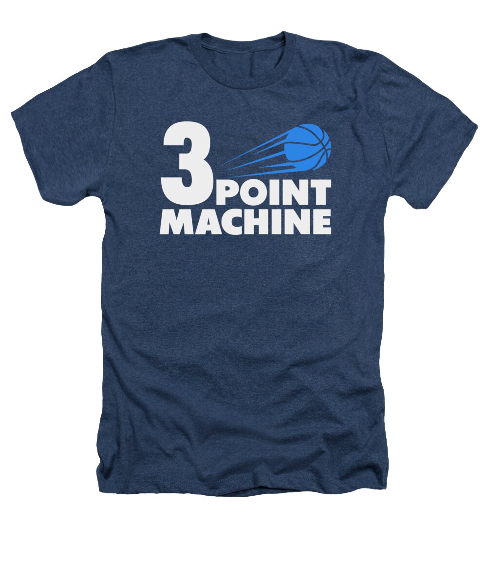 Basketball Heathers T-Shirt featuring the digital art Basketball Game Player Fan Three 3 Point Mashine #4 by Toms Tee Store