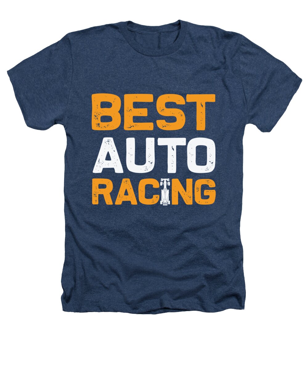 Auto Racing Heathers T-Shirt featuring the digital art Best Auto Racing by Jacob Zelazny