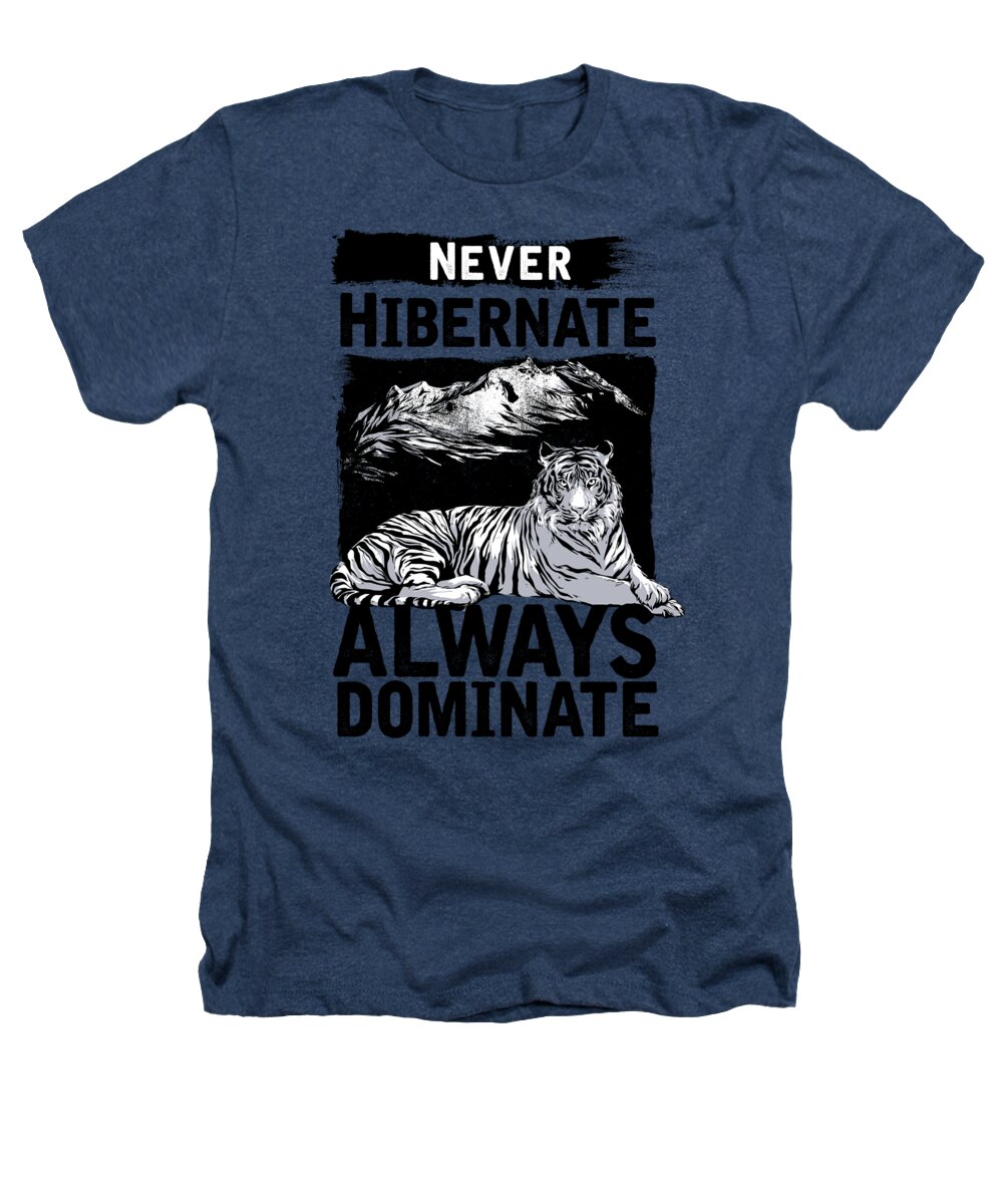 Mountain Heathers T-Shirt featuring the digital art Never Hibernate Always Dominate by Jacob Zelazny