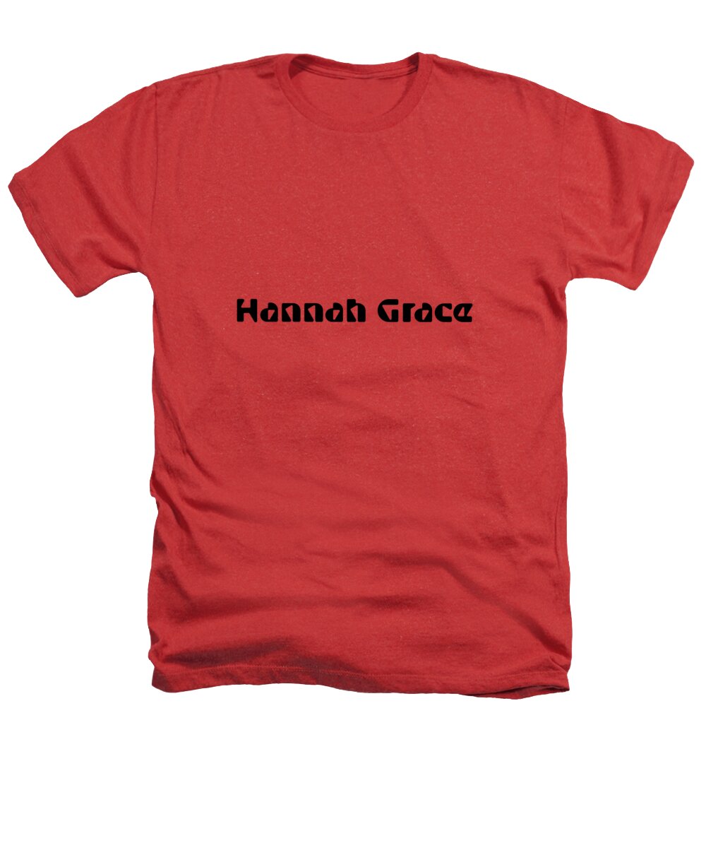 Hannah Grace Heathers T-Shirt featuring the digital art Hannah Grace #Hannah Grace by TintoDesigns