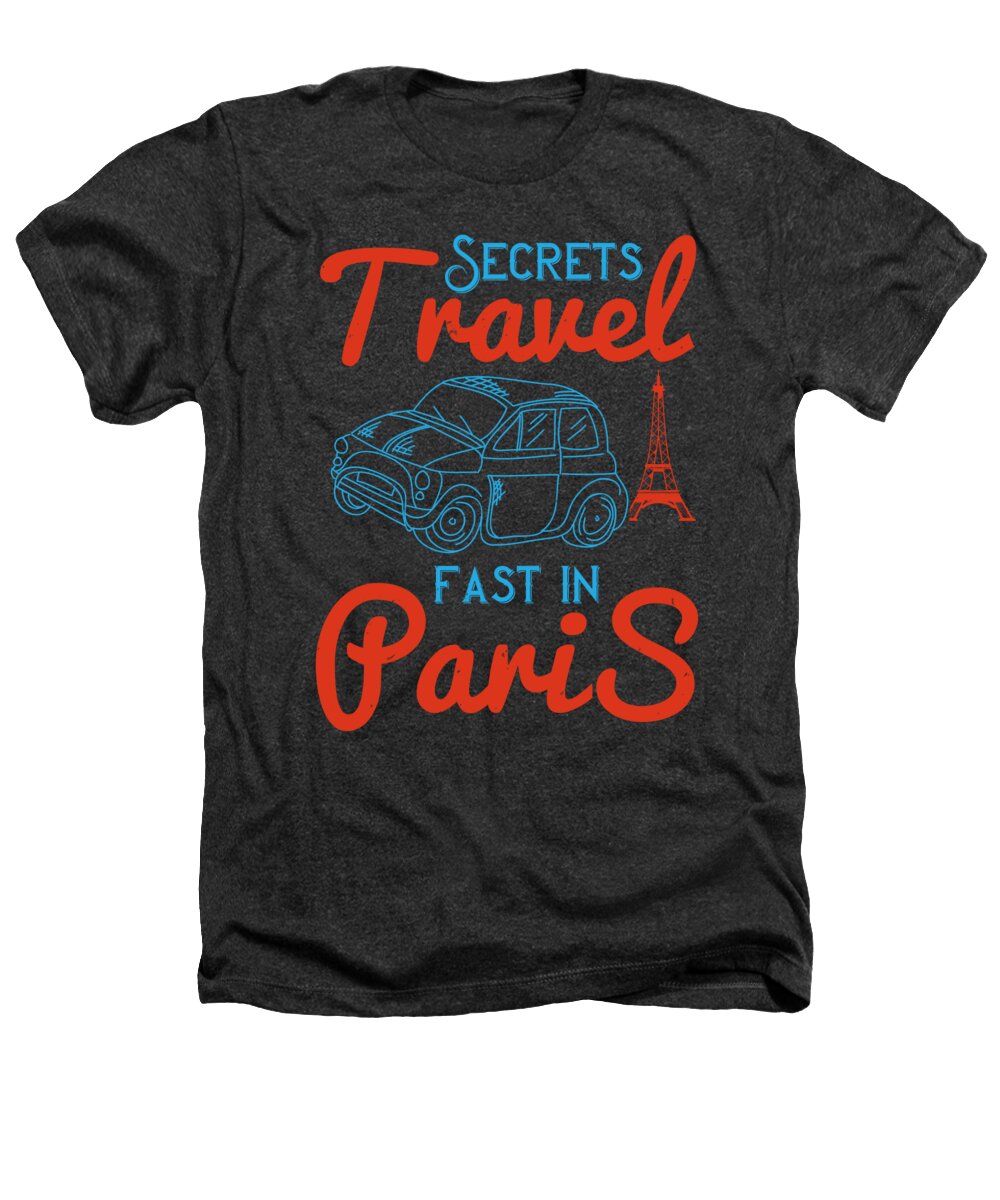 Paris Heathers T-Shirt featuring the digital art Paris Lover Gift Secrets Travel Fast In Paris France Fan by Jeff Creation