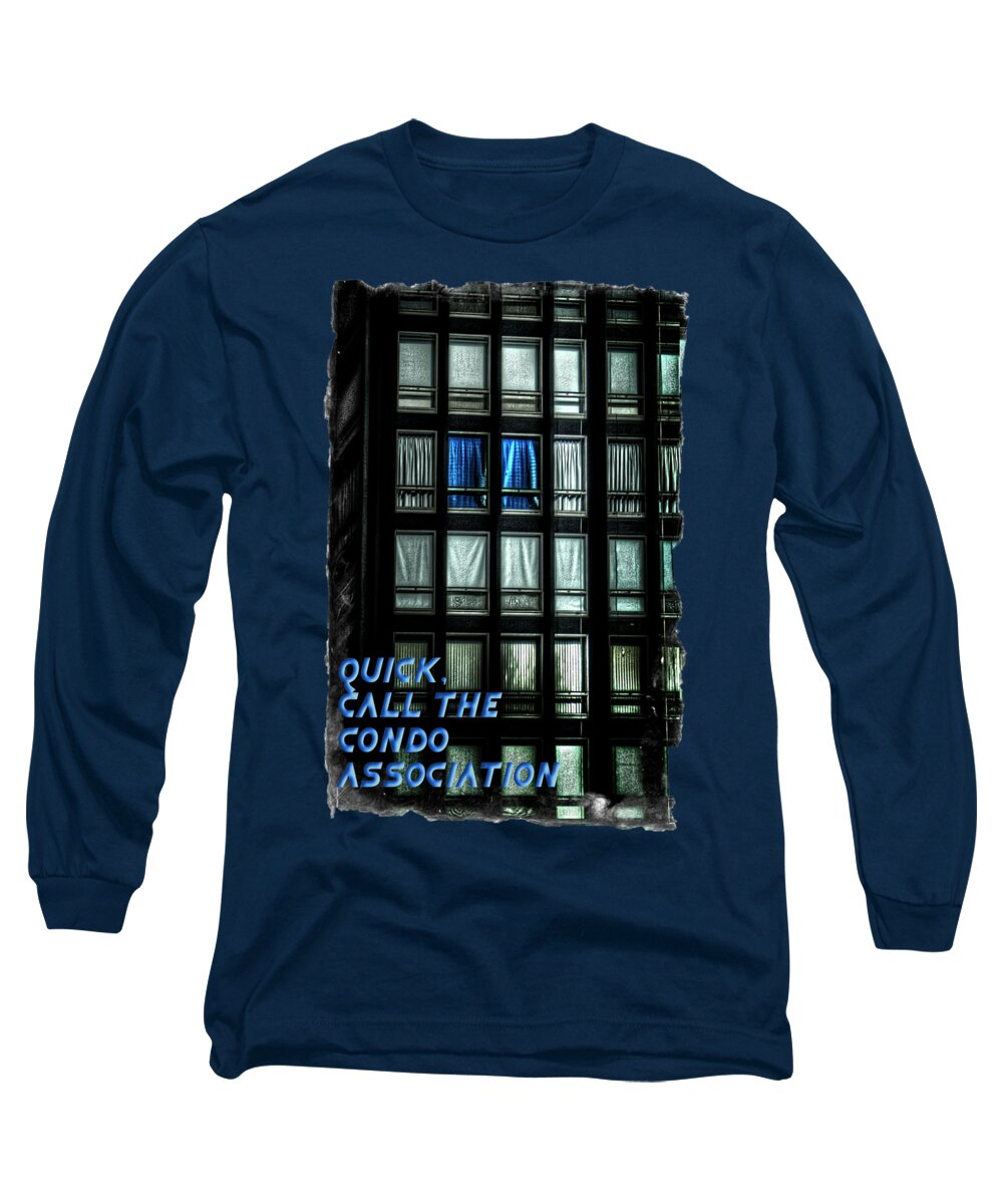 Illinois Long Sleeve T-Shirt featuring the photograph Quick Call the Condo Association by Roger Passman