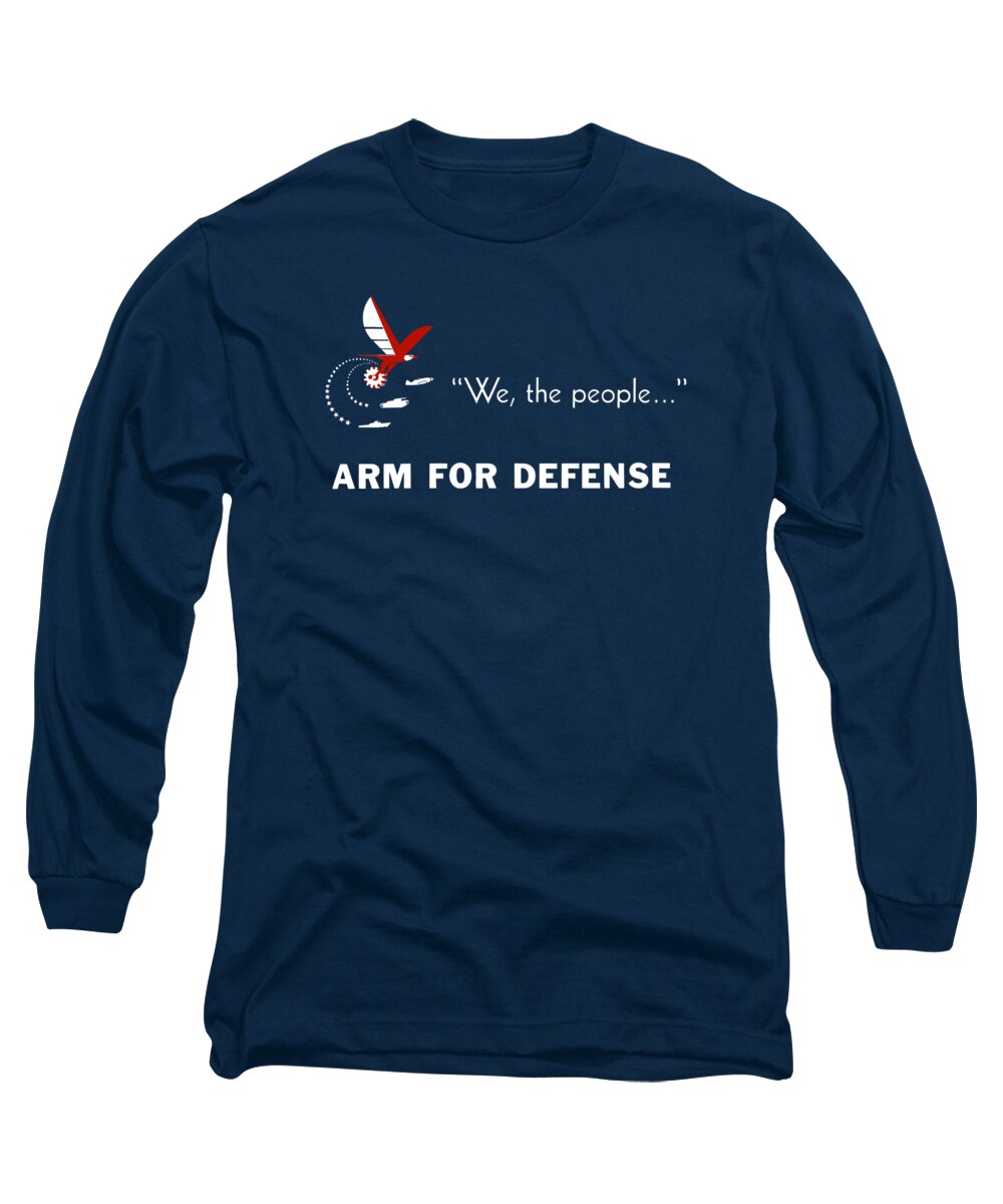 Ww2 Long Sleeve T-Shirt featuring the mixed media We The People Arm For Defense by War Is Hell Store