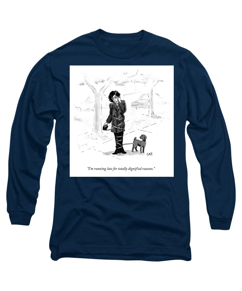 i'm Running Late For Totally Dignified Reasons. Long Sleeve T-Shirt featuring the drawing Totally Dignified Reasons by Carolita Johnson