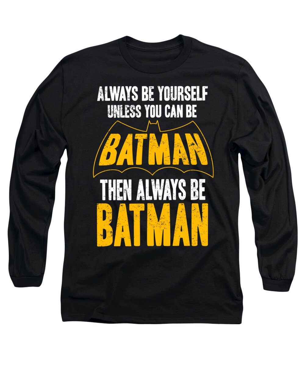 Quote Long Sleeve T-Shirt featuring the digital art Batman - Be Batman by Brand A
