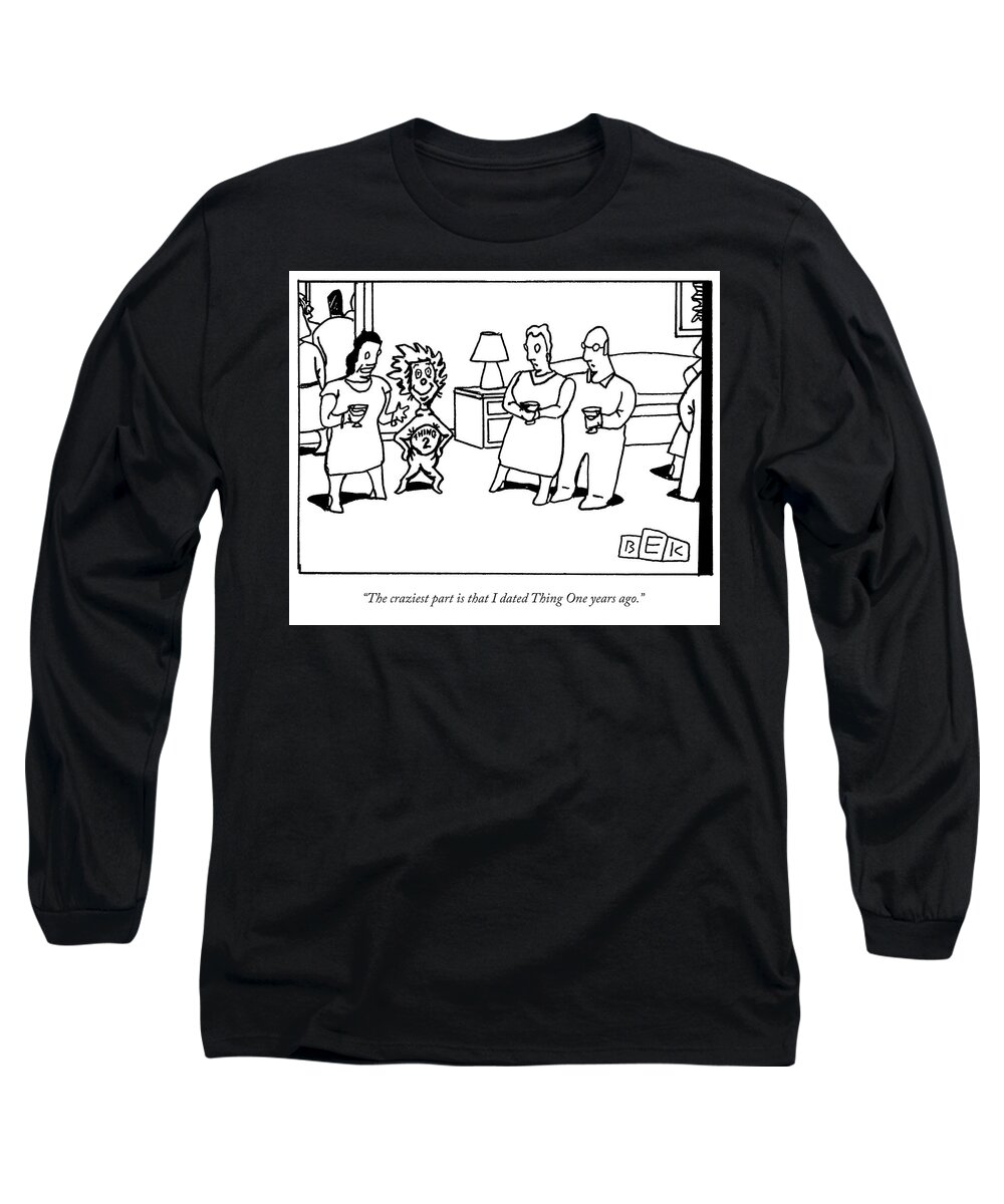 Thing 1 Long Sleeve T-Shirt featuring the drawing The craziest part is that I dated Thing One years ago by Bruce Eric Kaplan
